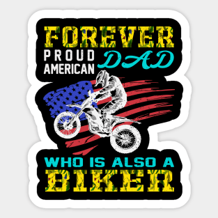 Forever proud dad american Who is also a biker Sticker